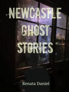Newcastle Ghost Stories – Book by Renata Daniel
