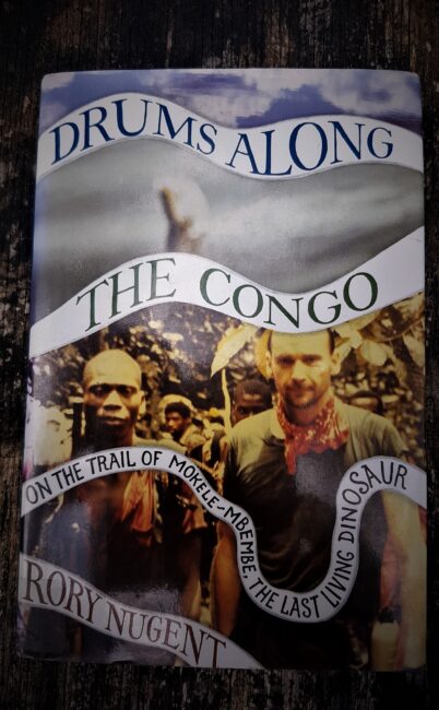 Drums Along the Congo: On the Trail of Mokele-Mbembe, The Last Living Dinosaur – by Rory Nugent