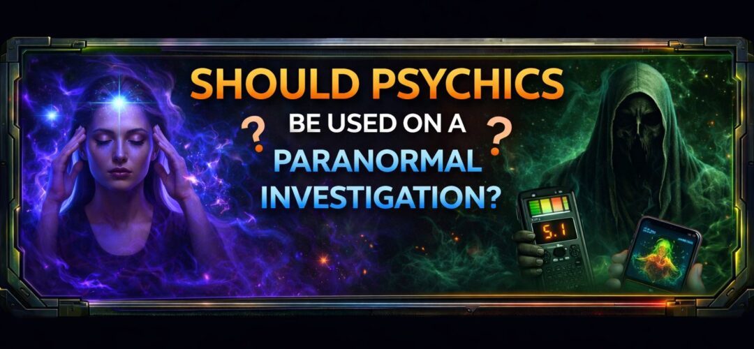Psychics and Paranormal Investigations